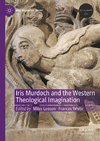 Iris Murdoch and the Western Theological Imagination