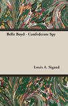 Belle Boyd - Confederate Spy