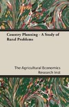 Country Planning - A Study of Rural Problems