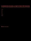 Goddess Hair  and  Skin Recipe Book