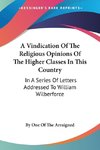 A Vindication Of The Religious Opinions Of The Higher Classes In This Country