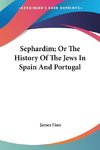 Sephardim; Or The History Of The Jews In Spain And Portugal