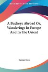 A Buckeye Abroad Or, Wanderings In Europe And In The Orient