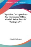 Dispatches, Correspondence And Memoranda Of Field Marshall Arthur Duke Of Wellington V1