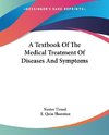 A Textbook Of The Medical Treatment Of Diseases And Symptoms