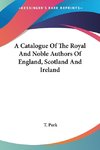 A Catalogue Of The Royal And Noble Authors Of England, Scotland And Ireland