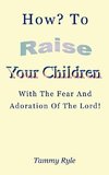 How to Raise Your Children with the Fear and Adoration of the Lord
