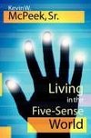 Living in the Five-Sense World