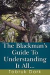 The Blackman's Guide to Understanding It All...
