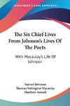 The Six Chief Lives From Johnson's Lives Of The Poets