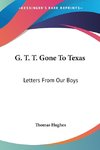 G. T. T. Gone To Texas