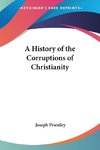 A History of the Corruptions of Christianity