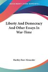 Liberty And Democracy And Other Essays In War-Time