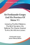 Sir Ferdinando Gorges And His Province Of Maine V1
