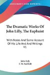 The Dramatic Works Of John Lilly, The Euphuist