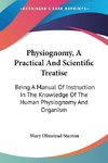 Physiognomy, A Practical And Scientific Treatise