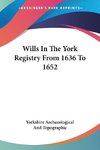 Wills In The York Registry From 1636 To 1652