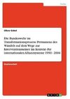 Die Bundeswehr im Transformationsprozess: Permanenz des Wandels auf dem Wege zur Interventionsarmee im Kontext der internationalen Allianzsysteme 1990 - 2004