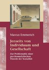 Jenseits von Individuum und Gesellschaft