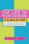 The Life of Your Dreams in 30 Days or Less!