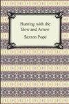 Pope, S: Hunting with the Bow and Arrow