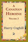 A Canadian Heroine, Volume 3