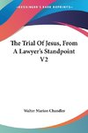 The Trial Of Jesus, From A Lawyer's Standpoint V2