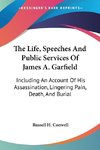 The Life, Speeches And Public Services Of James A. Garfield