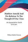 Matthew Arnold And His Relation To The Thought Of Our Time