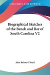 Biographical Sketches of the Bench and Bar of South Carolina V2