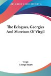 The Eclogues, Georgics And Moretum Of Virgil