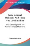 Some Colonial Mansions And Those Who Lived In Them