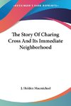 The Story Of Charing Cross And Its Immediate Neighborhood