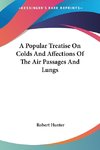 A Popular Treatise On Colds And Affections Of The Air Passages And Lungs