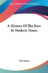 A History Of The Jews In Modern Times