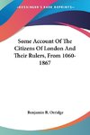 Some Account Of The Citizens Of London And Their Rulers, From 1060-1867