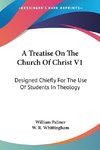 A Treatise On The Church Of Christ V1