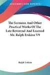 The Sermons And Other Practical Works Of The Late Reverend And Learned Mr. Ralph Erskine V9