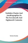 Yorkshire Diaries And Autobiographies In The Seventeenth And Eighteenth Centuries