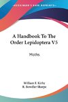 A Handbook To The Order Lepidoptera V5