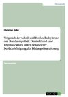 Vergleich der Schul- und Hochschulsysteme der Bundesrepublik Deutschland und England/Wales unter besonderer Berücksichtigung der Bildungsfinanzierung