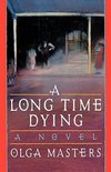 Masters, O: Long Time Dying - A Novel