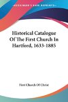 Historical Catalogue Of The First Church In Hartford, 1633-1885