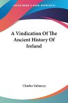 A Vindication Of The Ancient History Of Ireland
