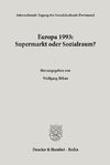Europa 1993: Supermarkt oder Sozialraum?