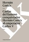 Cartas del famoso conquistador Hernán Cortés al emperador Carlos V