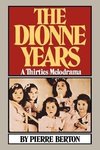 Berton, P: Dionne Years - A Thirties Melodrama