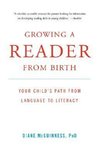 Mcguinness, D: Growing a Reader from Birth - Your Child`s Pa