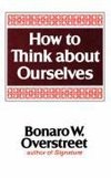 Overstreet, B: How to Think about Ourselves