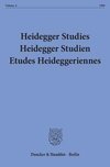 Heidegger Studies/ Heidegger Studien / Etudes Heideggeriennes.